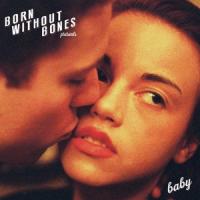 Born Without Bones - Baby (LP)