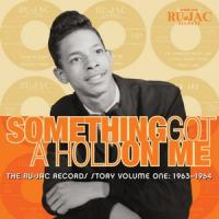 V/A - Something Got A Hold On Me: The Ru-Jac Records Story Vol.1: 1963-1964