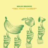Solid Bronze - The Fruit Basket (LP+CD)