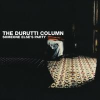 Durutti Column - Someone Else'S Party (Clear Vinyl) (2LP)