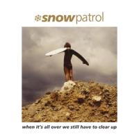 Snow Patrol - When It'S All Over We Still Have To Clear Up