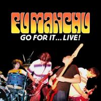 Fu Manchu - Go For It...Live! (2CD)