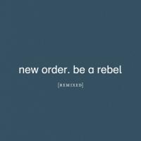 New Order - Be A Rebel Remixed (2CD)