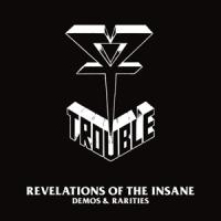 Trouble - Revelations Of The Insane (Demos An (2CD)