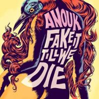 Anouk - Fake It Till We Die (LP)