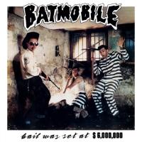Batmobile - Bail Was Set At $6000000 (LP)