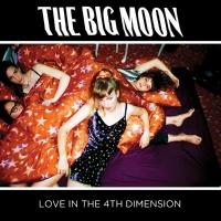 Big Moon - Love In the 4th Dimension