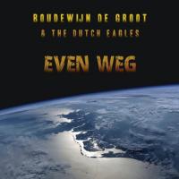 De Groot, Boudewijn & The Dutch Eagles - Even Weg