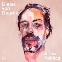 Deurne, Dieter von - Dieter von Deurne & the Politics