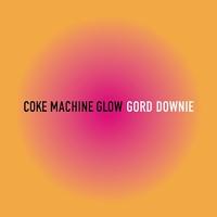Downie, Gord - Coke Machine Glow (LP)