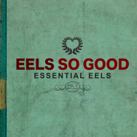 Eels - Eels So Good: Essential Eels Vol. 2 (2007-2020) (2LP Transparent Green Vinyl)