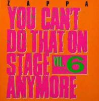 Frank Zappa - You Can't Do That On Stage Anymore Vol. 6 (2CD) (cover)