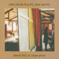 Harvey, P.J. / Parish, J. - Dance Hall In Louse Point (cover)
