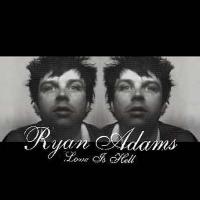 Adams, Ryan - Love Is Hell (cover)