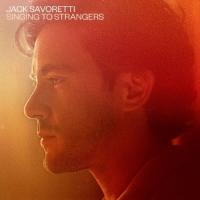 Savoretti, Jack - Singing To Strangers (Deluxe)