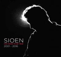 Sioen - Too Good To Be True (2001-2016)