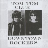 Tom Tom Club - Downtown Rockers (cover)