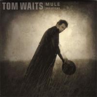 Waits, Tom - Mule Variations (cover)