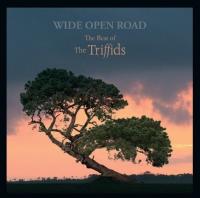 Triffids - Wide Open Road (The Best Of)