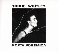 Whitley, Trixie - Porta Bohemica (LP)
