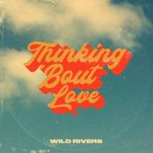 Wild Rivers - 7-Thinking 'Bout Love (Flexi Disc) (LP)