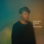 Tristano, Francesco - On Early Music