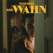 Brusch, Tristan - Am Wahn (LP)