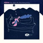 Toth - You And Me And Everything (LP)