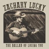 Lucky, Zachary - Ballad Of Losing You (LP)