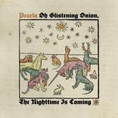 Pearla - Oh Glistering Onion, (The Nighttime Is Coming (Gold)) (LP)