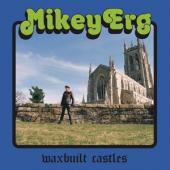 Erg, Mikey - Waxbuilt Castles (LP)