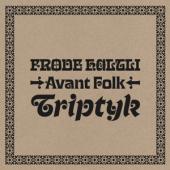 Frode Haltli - Avant Folk - Triptyk