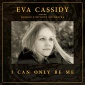 Eva Cassidy With The London Orchest - I Can Only Be Me