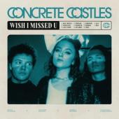 Concrete Castles - Wish I Missed U (LP)