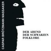 Brotzmann, Caspar -Massaker- - Der Abend Der Schwarzen Folklore (LP)