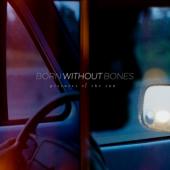 Born Without Bones - Pictures Of The Sun (LP)