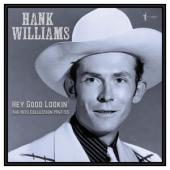 Williams, Hank - Hey Good Lookin': Hits Collection 1947-55 (LP)
