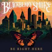 Blackberry Smoke - Be Right Here (LP)
