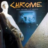 Chrome - Half Machine Lip Moves (LP)