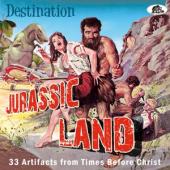 V/A - Destination Jurassic Land (32 Artifacts From Times Before Christ)