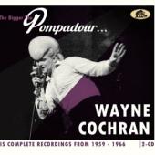 Cochran, Wayne - Bigger The Pompadour... (His Complete 1959-1966 Recordings) (2CD)