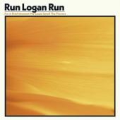 Run Logan Run - For A Brief Moment We Could Smell The Flowers (LP)