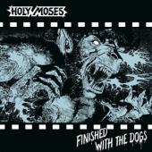 Holy Moses - Finished With The Dogs (LP)
