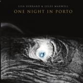 Gerrard, Lisa & Jules Maxwell - One Night In Porto