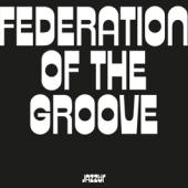 Federation Of The Groove - Federation Of The Groove