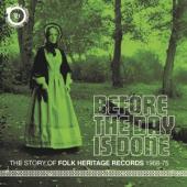 V/A - Before The Day Is Done (The Story Of Folk Heritage Records 1968-1975) (3CD)