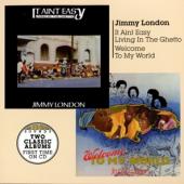 London, Jimmy - Welcome To My World  (& It Ain'T Easy Living In The Ghetto)