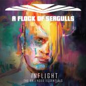 A Flock Of Seagulls - Inflight (The Extended Essentials)