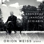 Weiss, Orion - Arc 1 (Granados, Janacek, Scriabin)