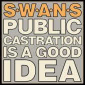 Swans - Public Castration Is A Good Idea (2LP)